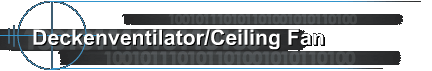 Deckenventilator/Ceiling Fan